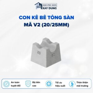 Con Kê Bê Tông Sàn Mã V2 (20/25mm)